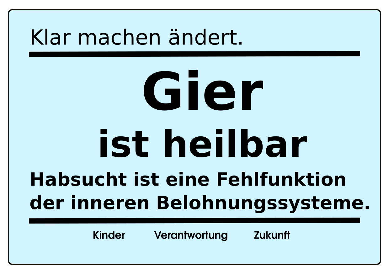 Gier ist heilbar.